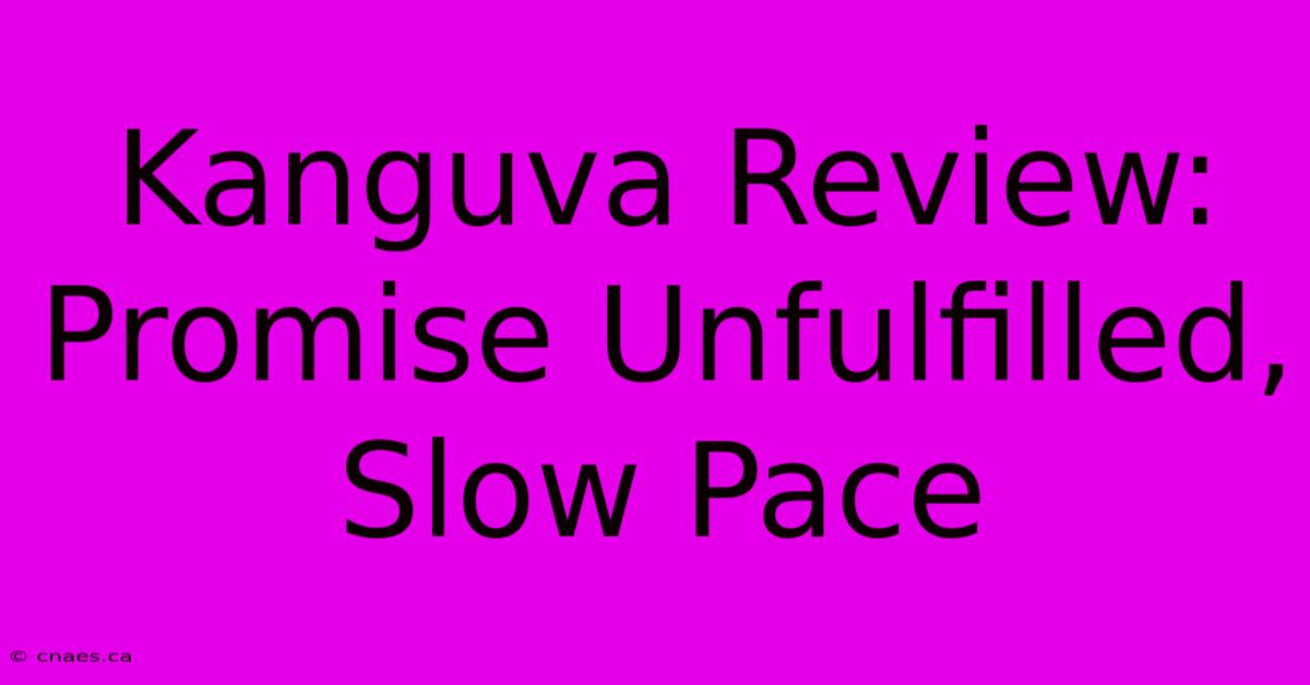 Kanguva Review: Promise Unfulfilled, Slow Pace 