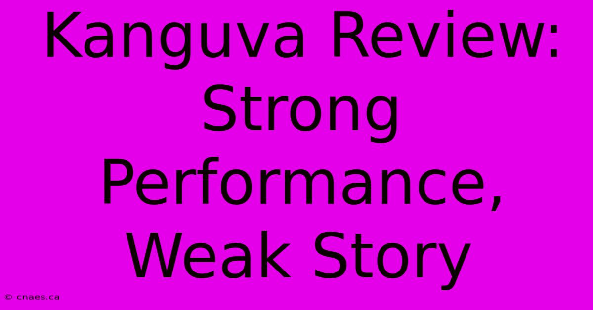 Kanguva Review: Strong Performance, Weak Story