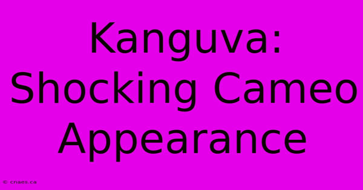 Kanguva: Shocking Cameo Appearance 