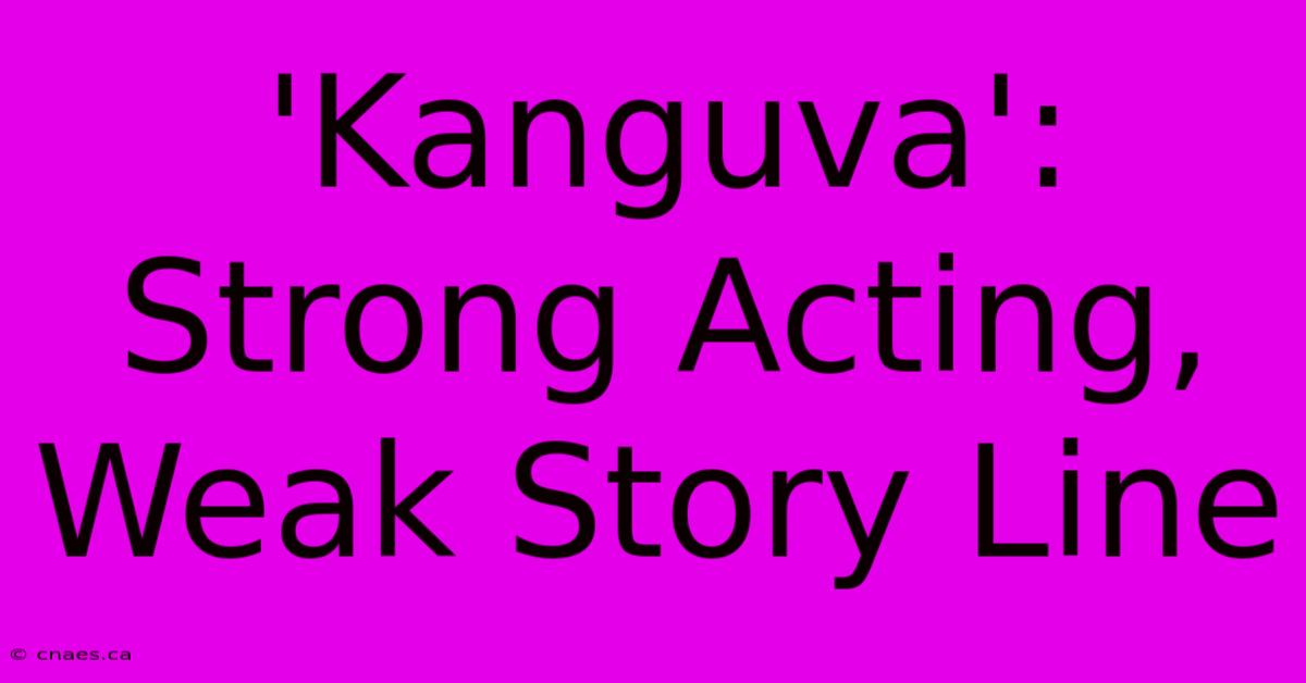 'Kanguva': Strong Acting, Weak Story Line