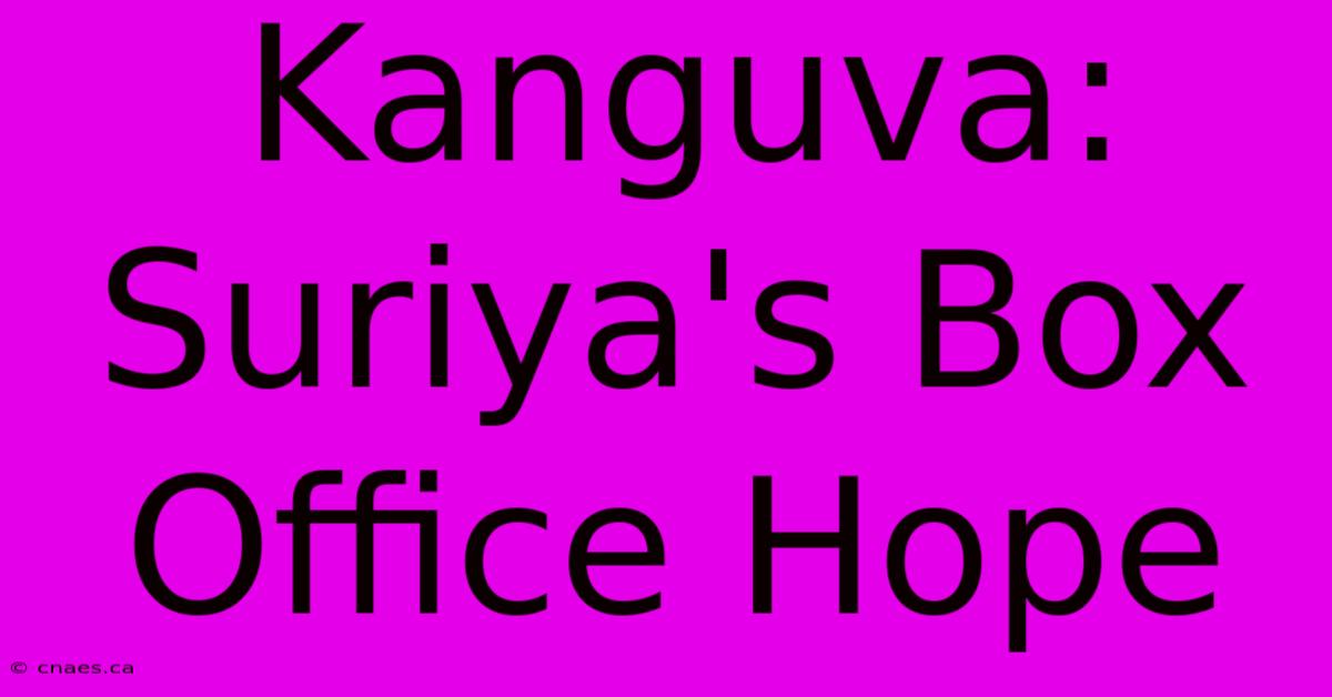 Kanguva: Suriya's Box Office Hope