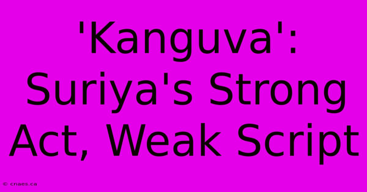 'Kanguva': Suriya's Strong Act, Weak Script