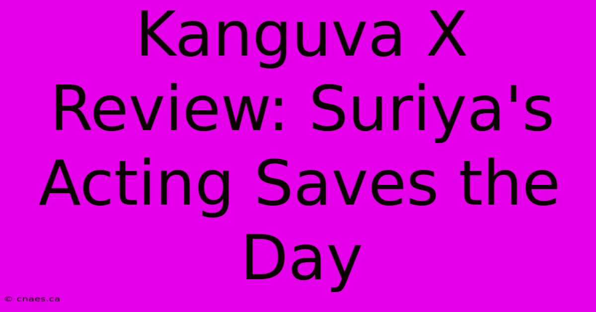 Kanguva X Review: Suriya's Acting Saves The Day