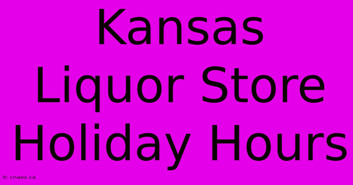 Kansas Liquor Store Holiday Hours