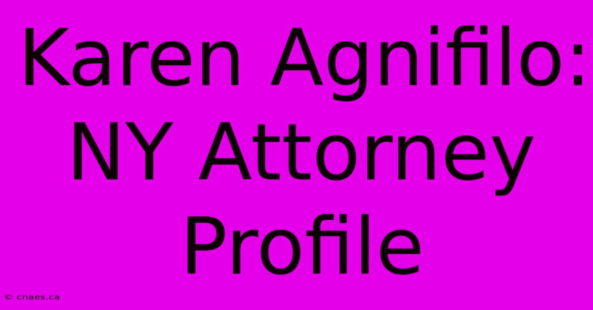 Karen Agnifilo: NY Attorney Profile