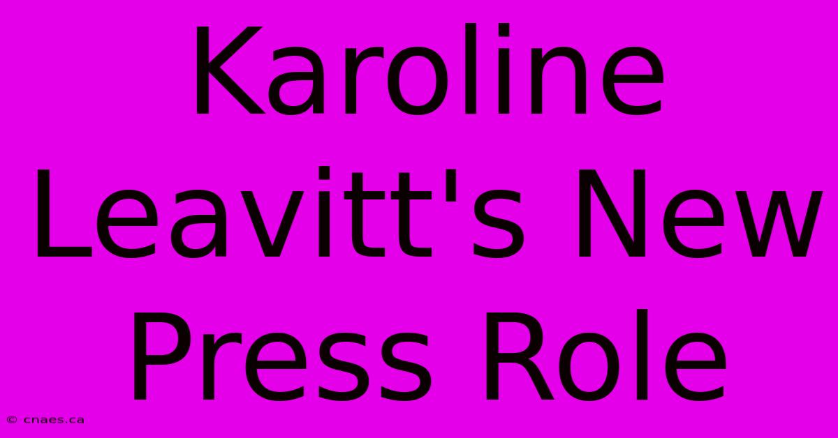 Karoline Leavitt's New Press Role