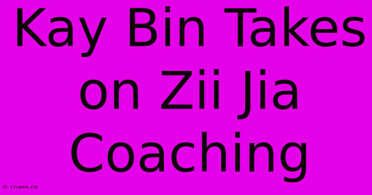 Kay Bin Takes On Zii Jia Coaching