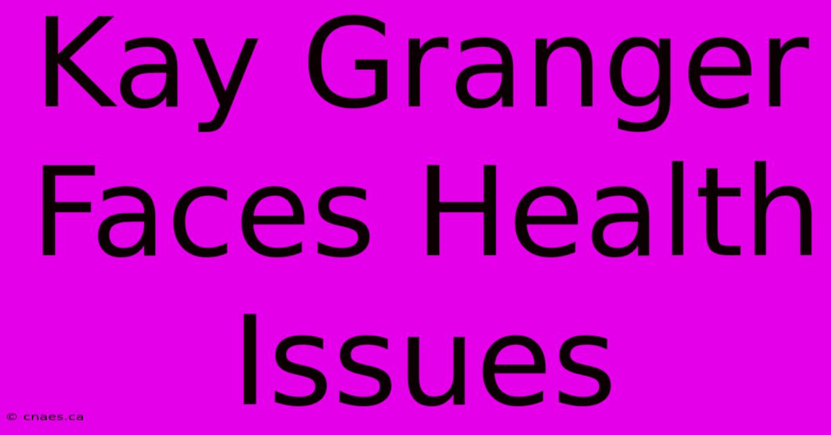 Kay Granger Faces Health Issues