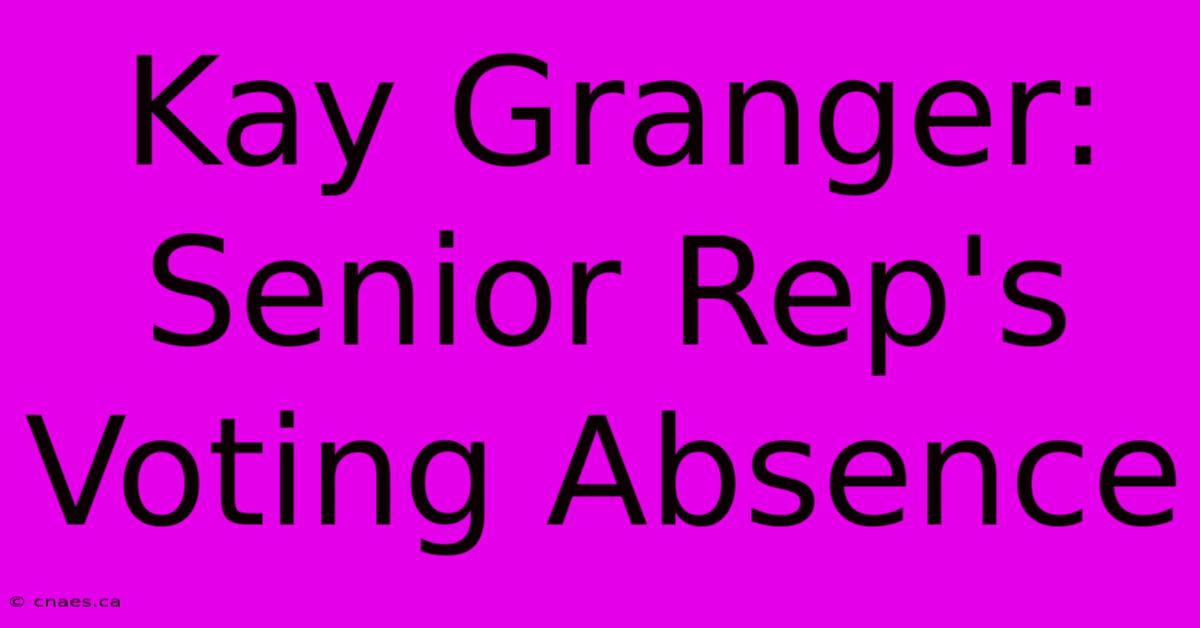 Kay Granger: Senior Rep's Voting Absence