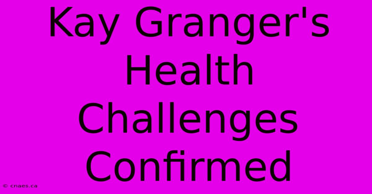 Kay Granger's Health Challenges Confirmed