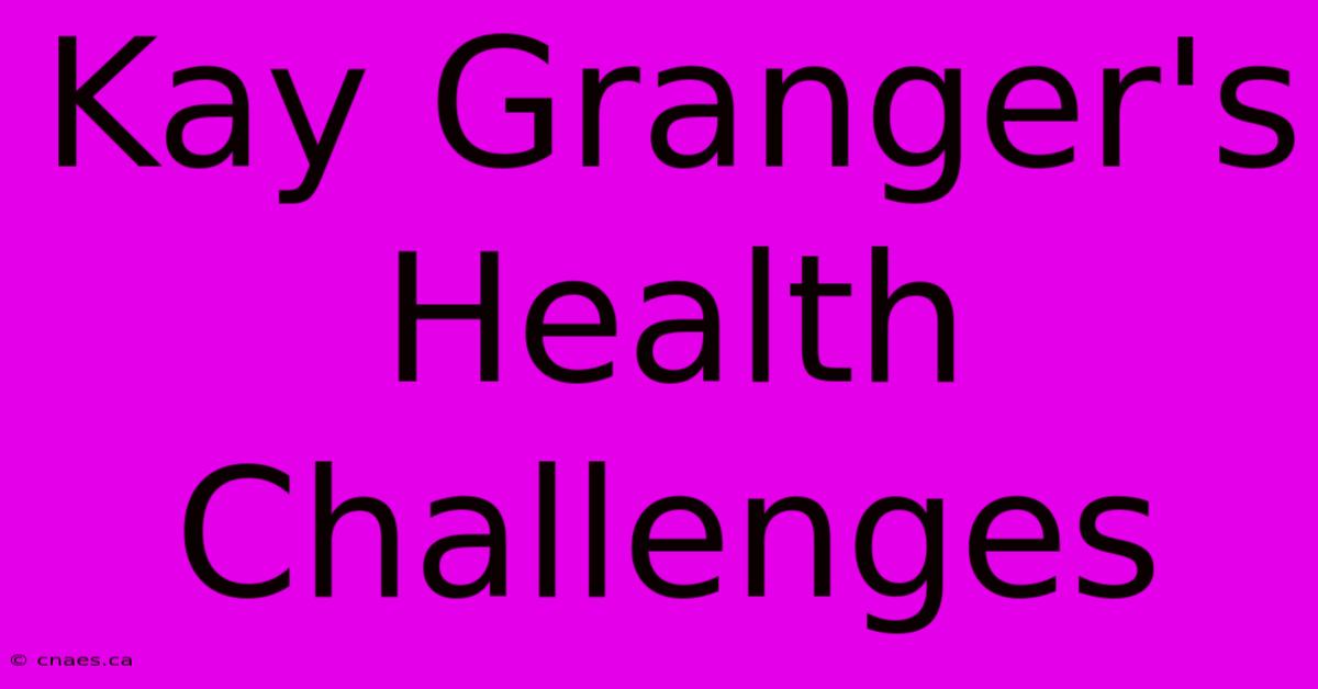 Kay Granger's Health Challenges