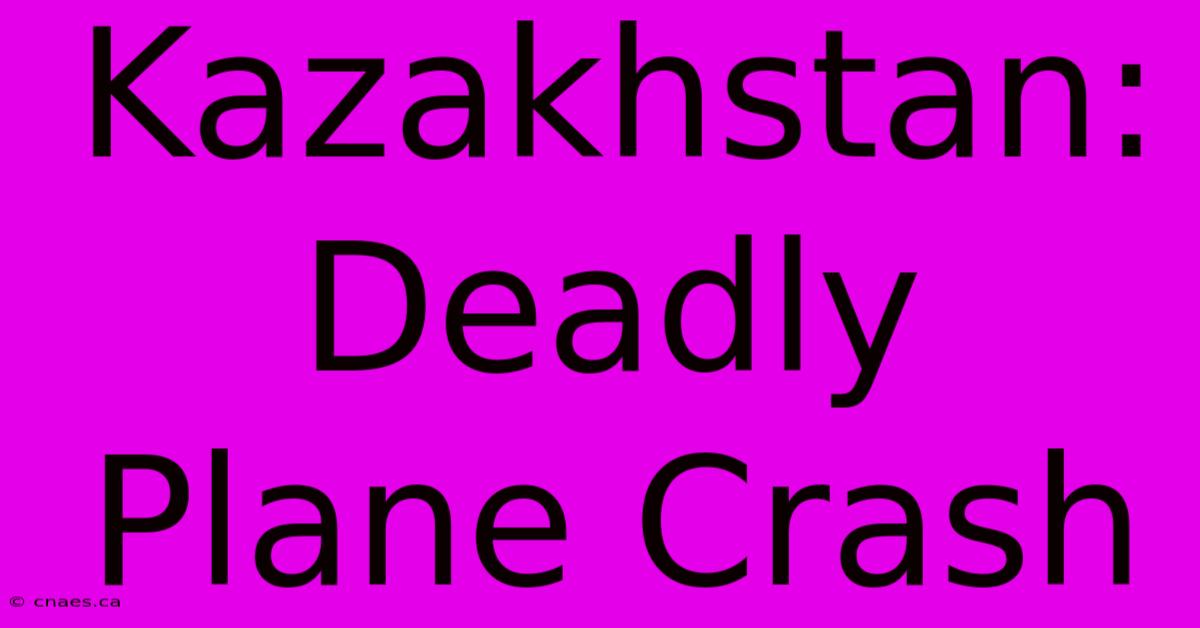 Kazakhstan: Deadly Plane Crash