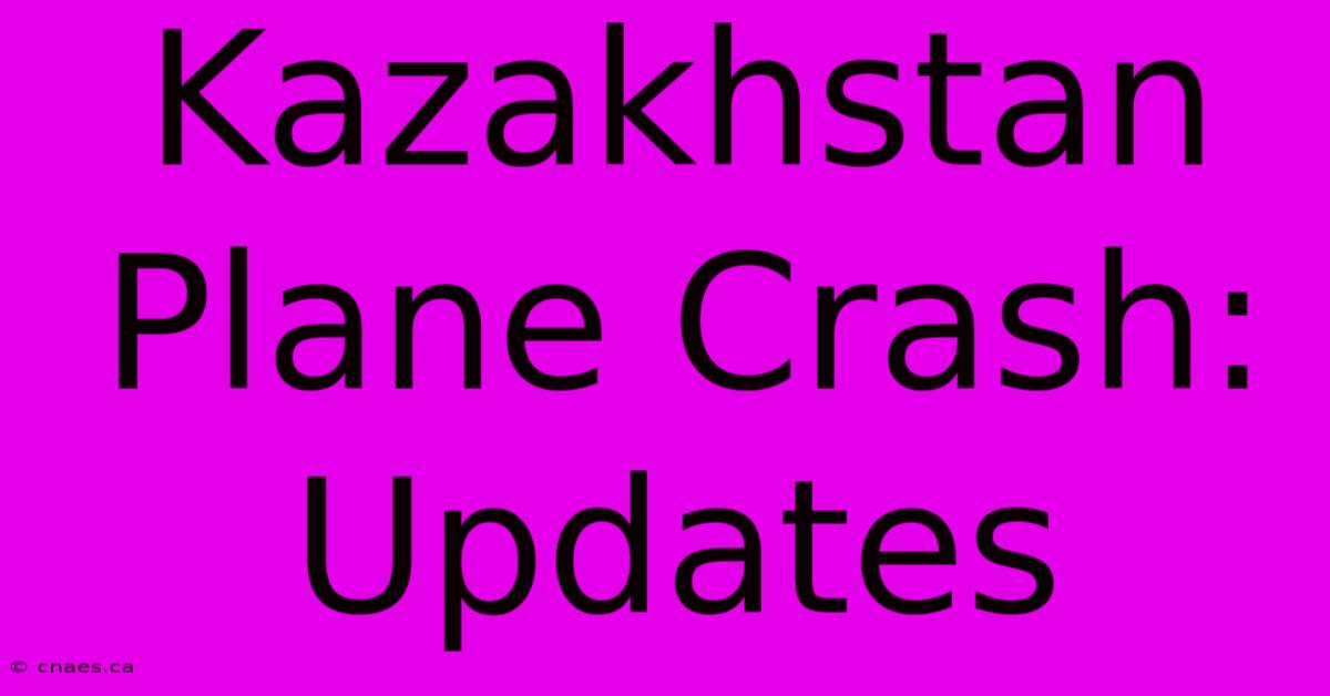 Kazakhstan Plane Crash: Updates