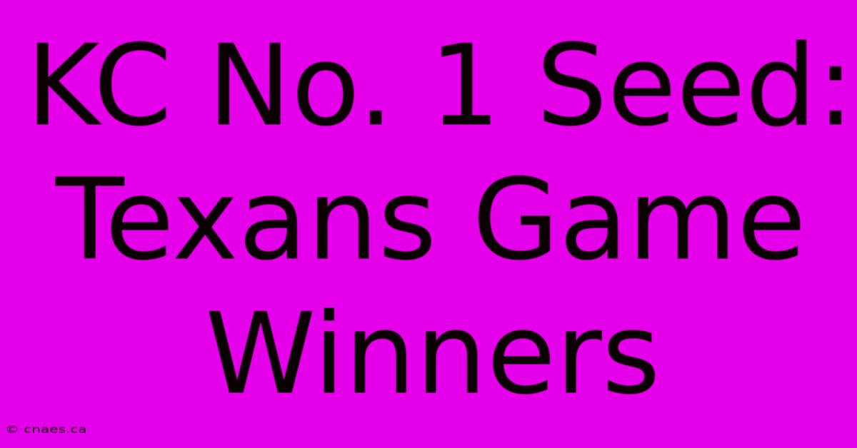 KC No. 1 Seed: Texans Game Winners