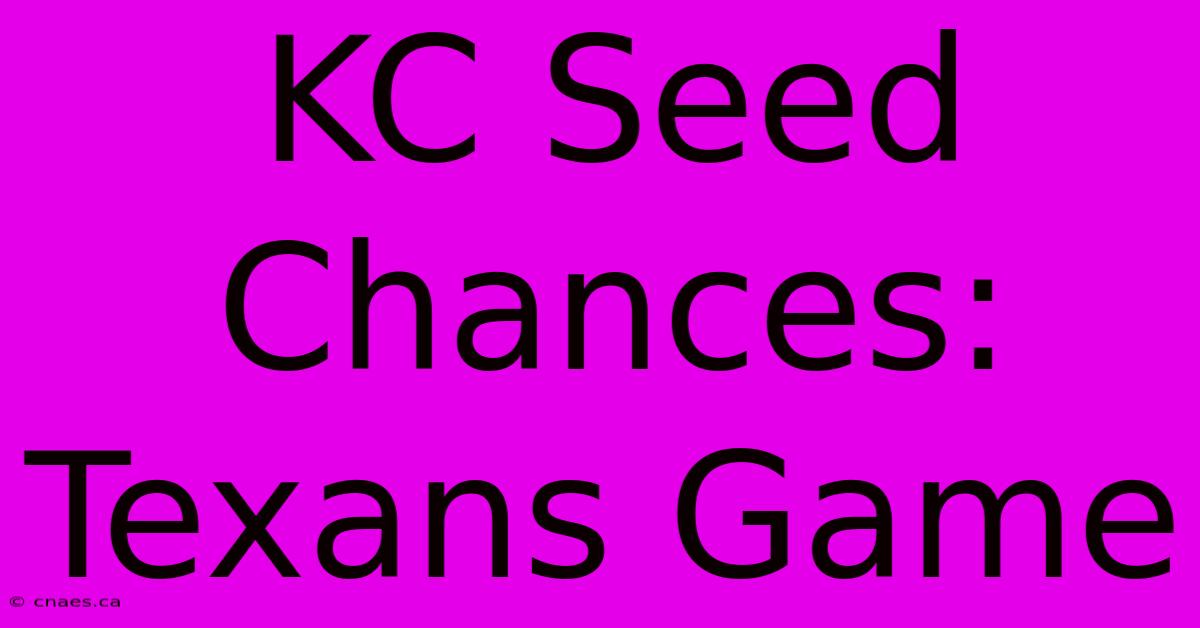 KC Seed Chances: Texans Game