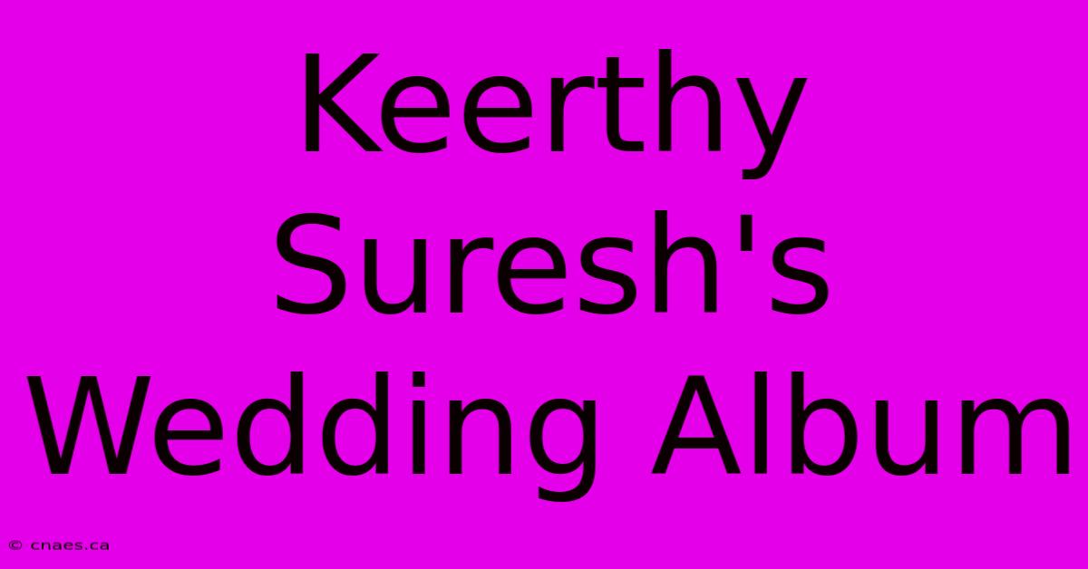 Keerthy Suresh's Wedding Album