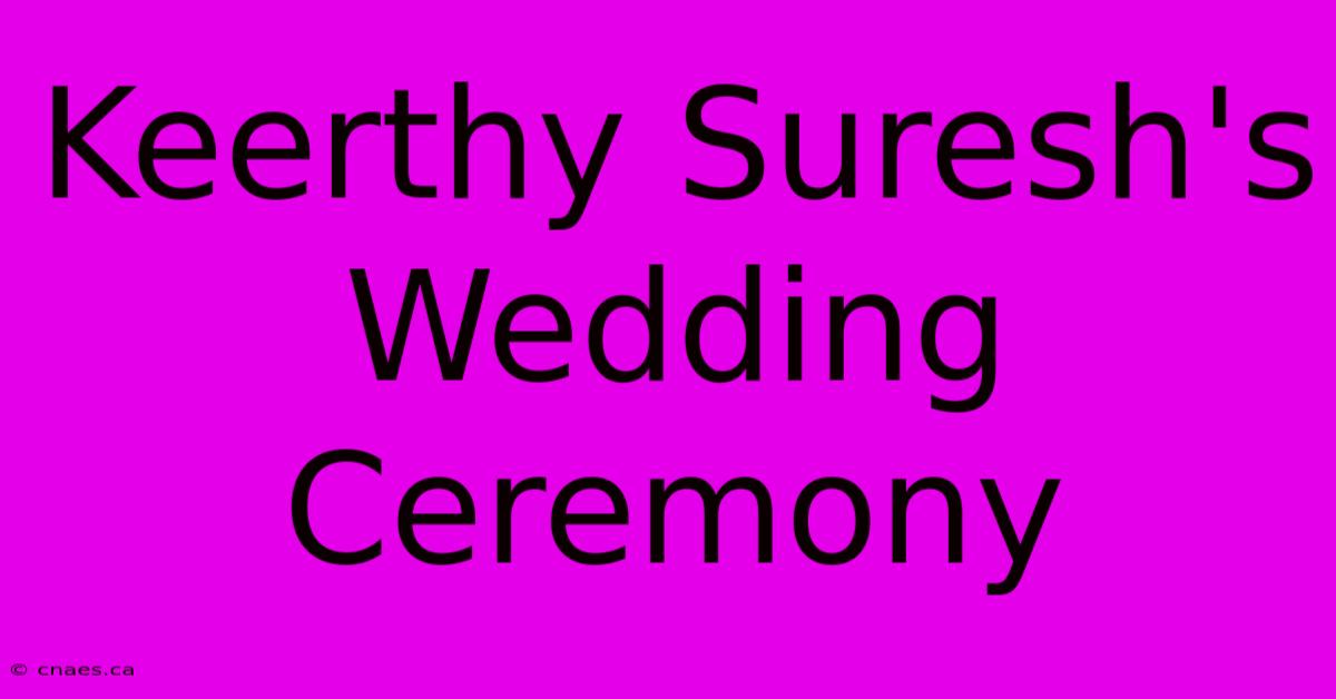 Keerthy Suresh's Wedding Ceremony