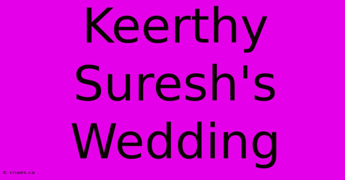 Keerthy Suresh's Wedding