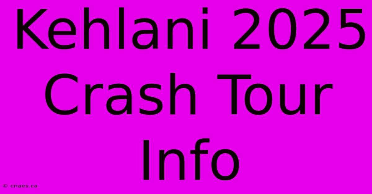 Kehlani 2025 Crash Tour Info