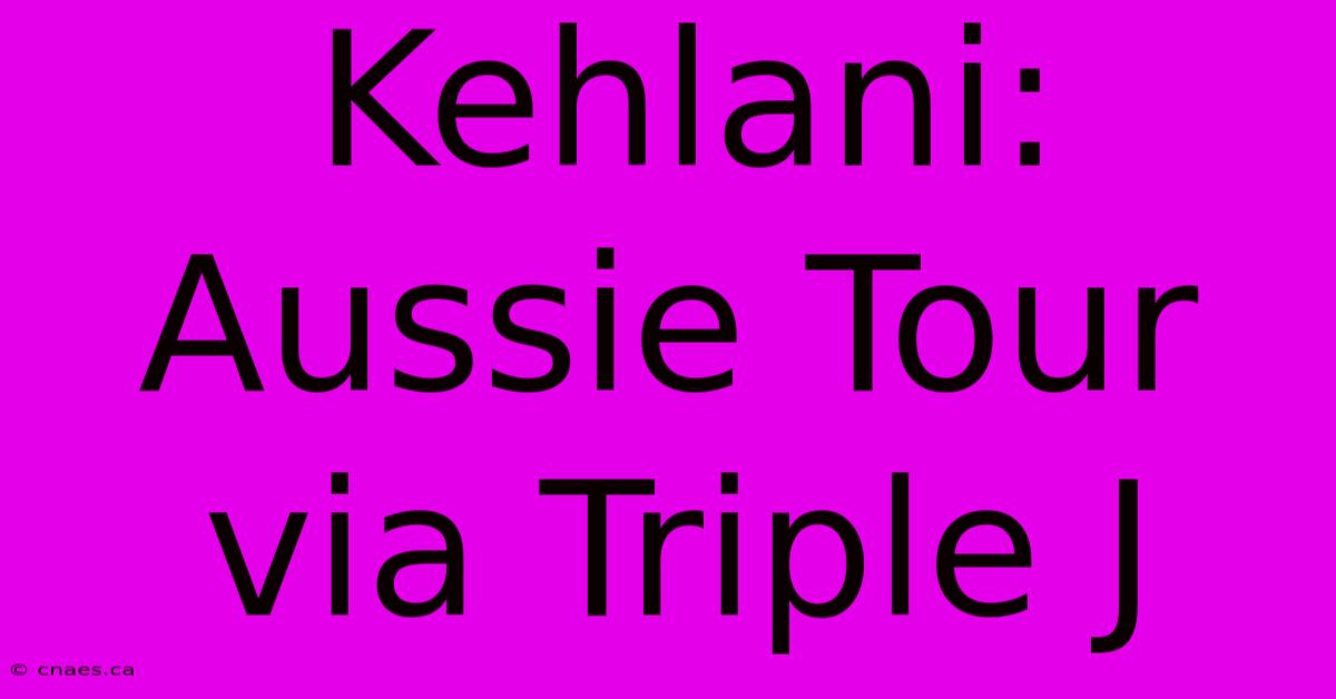 Kehlani: Aussie Tour Via Triple J