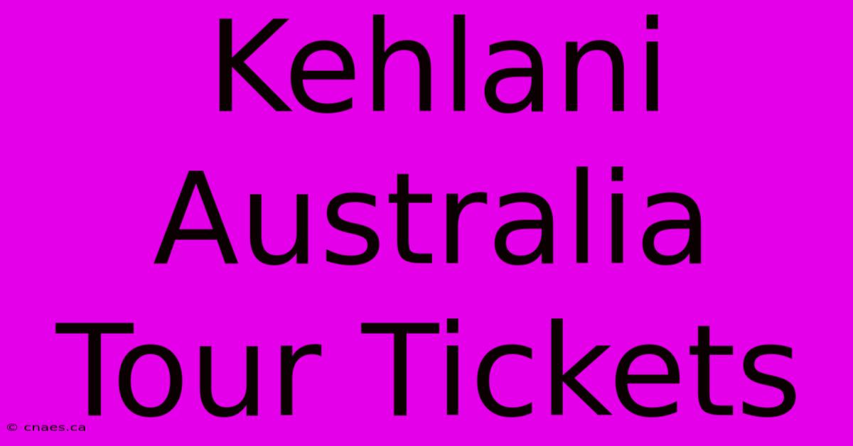 Kehlani Australia Tour Tickets