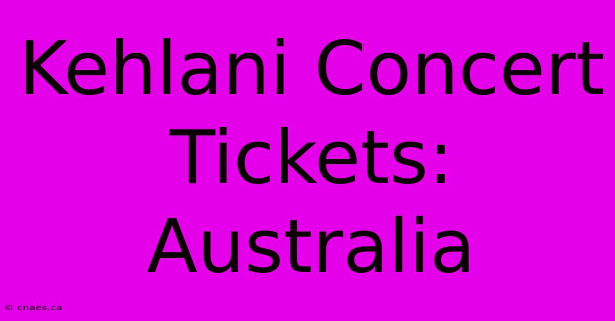 Kehlani Concert Tickets: Australia