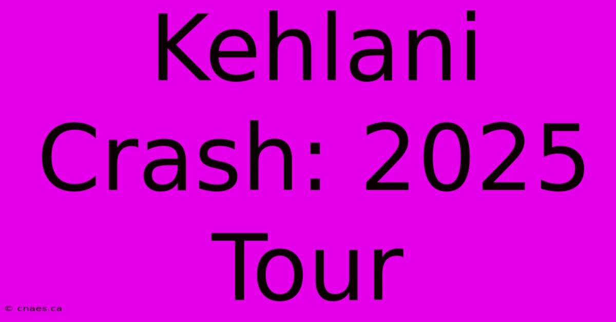 Kehlani Crash: 2025 Tour