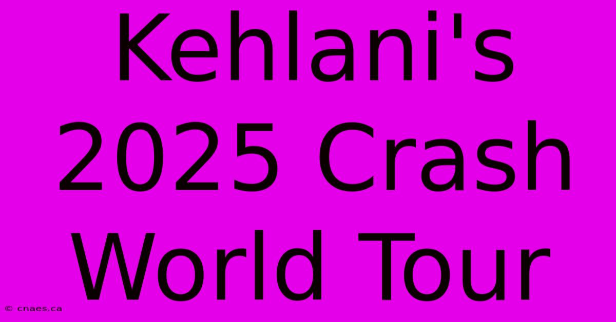 Kehlani's 2025 Crash World Tour