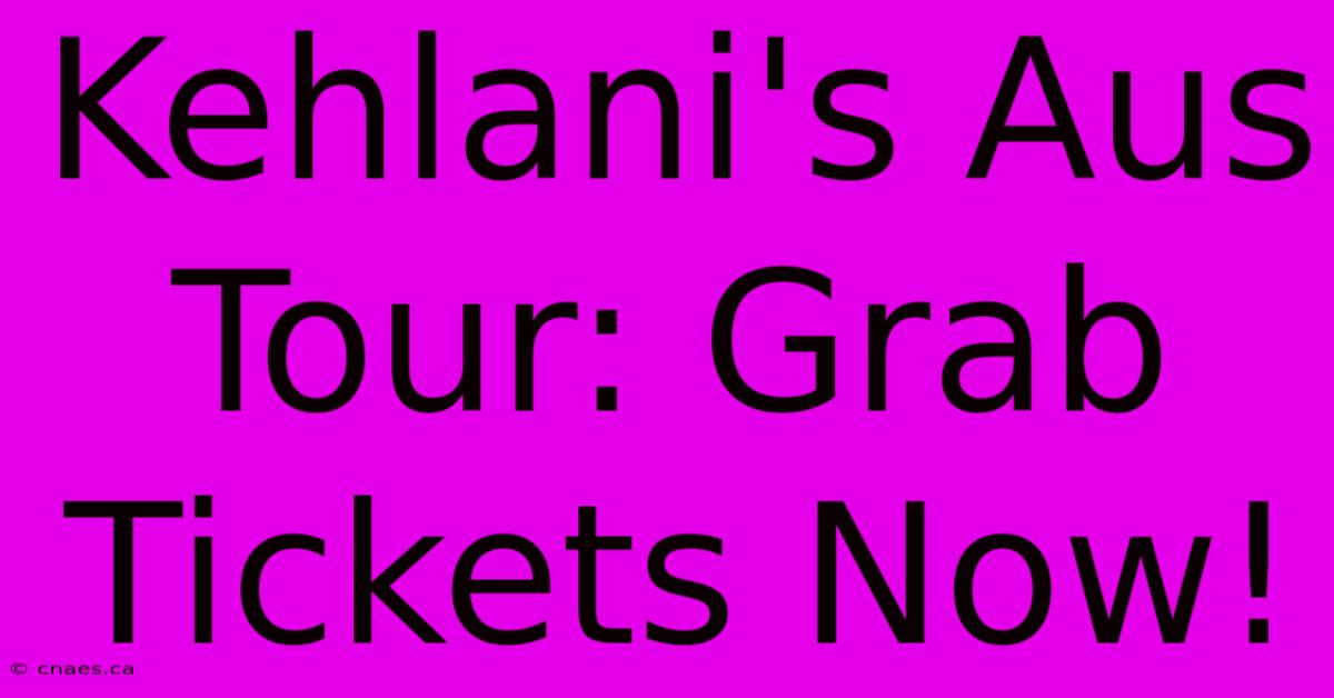 Kehlani's Aus Tour: Grab Tickets Now!