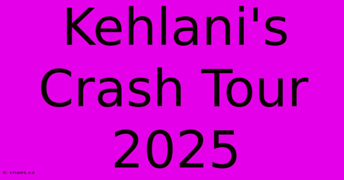 Kehlani's Crash Tour 2025