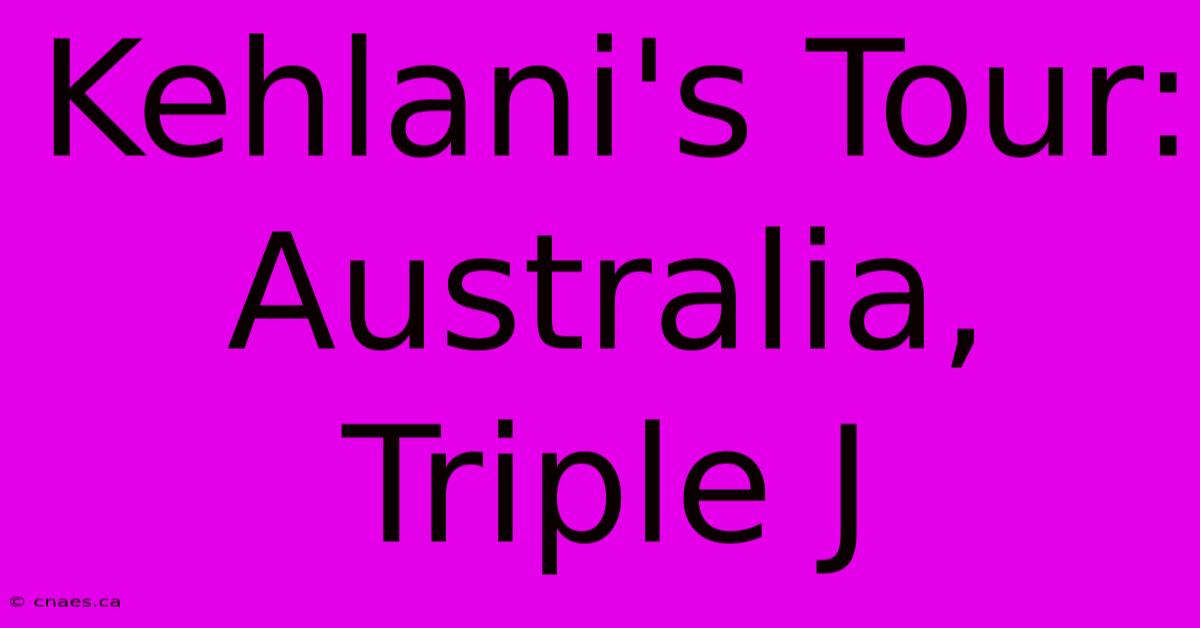 Kehlani's Tour: Australia, Triple J