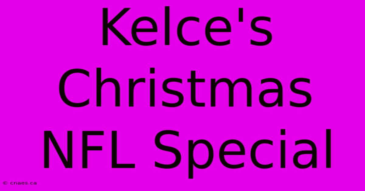 Kelce's Christmas NFL Special