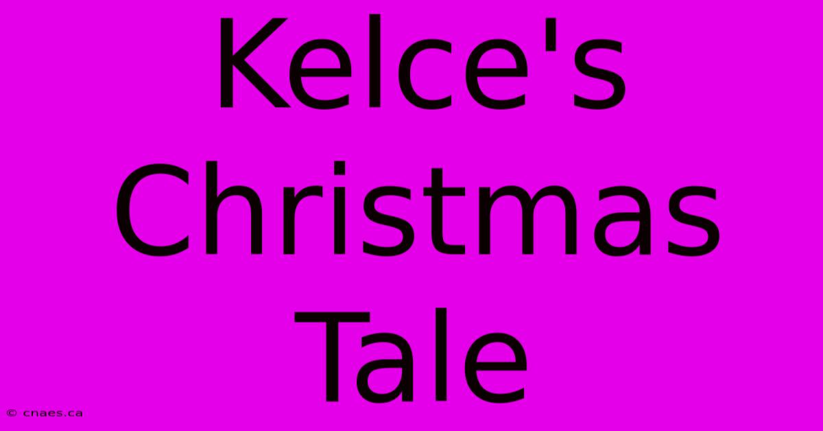 Kelce's Christmas Tale