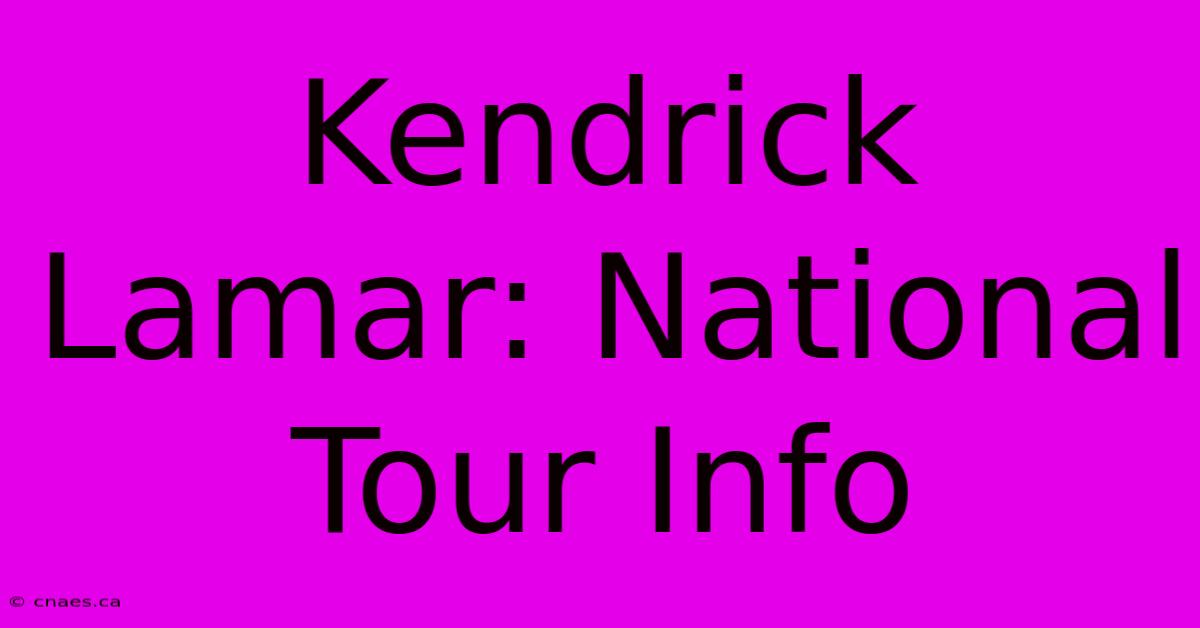 Kendrick Lamar: National Tour Info