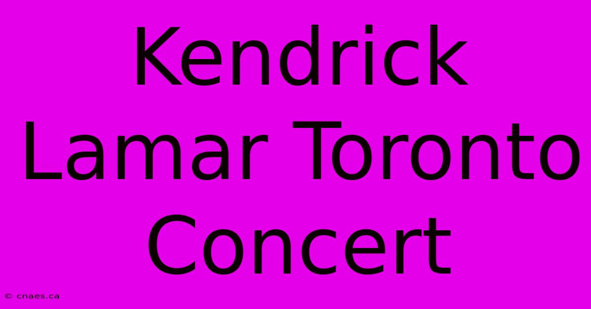 Kendrick Lamar Toronto Concert