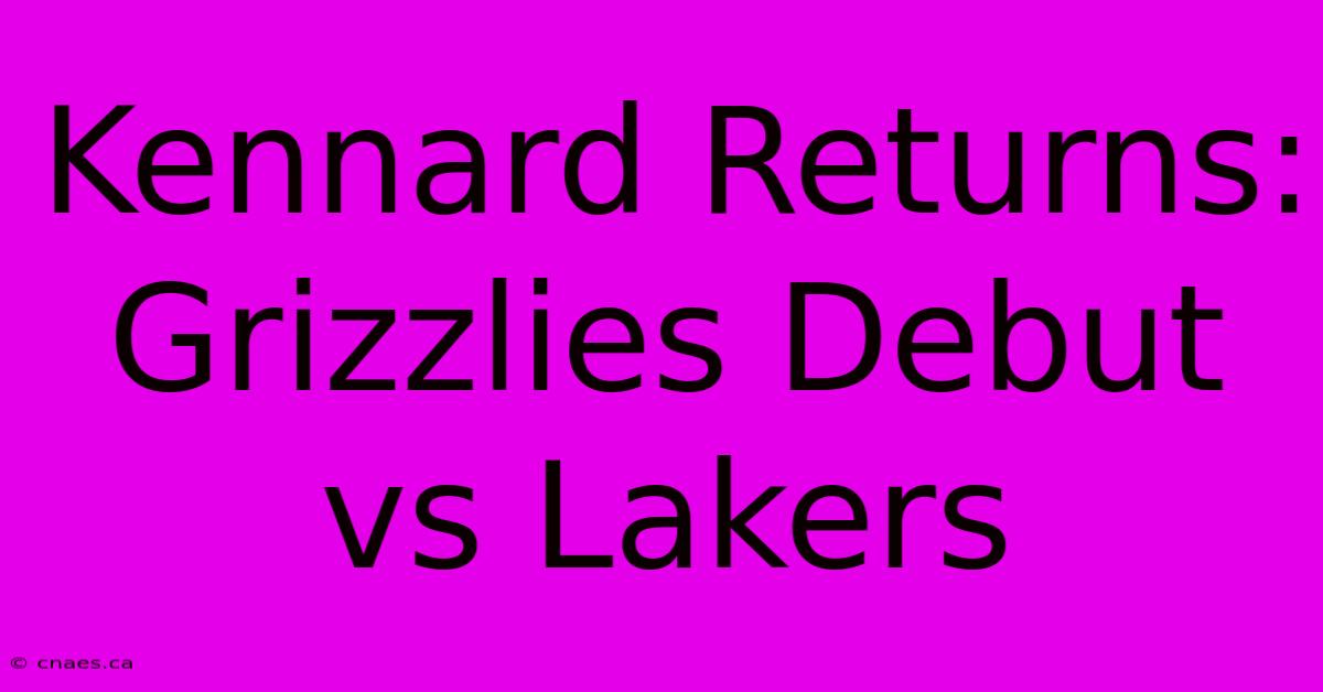 Kennard Returns: Grizzlies Debut Vs Lakers