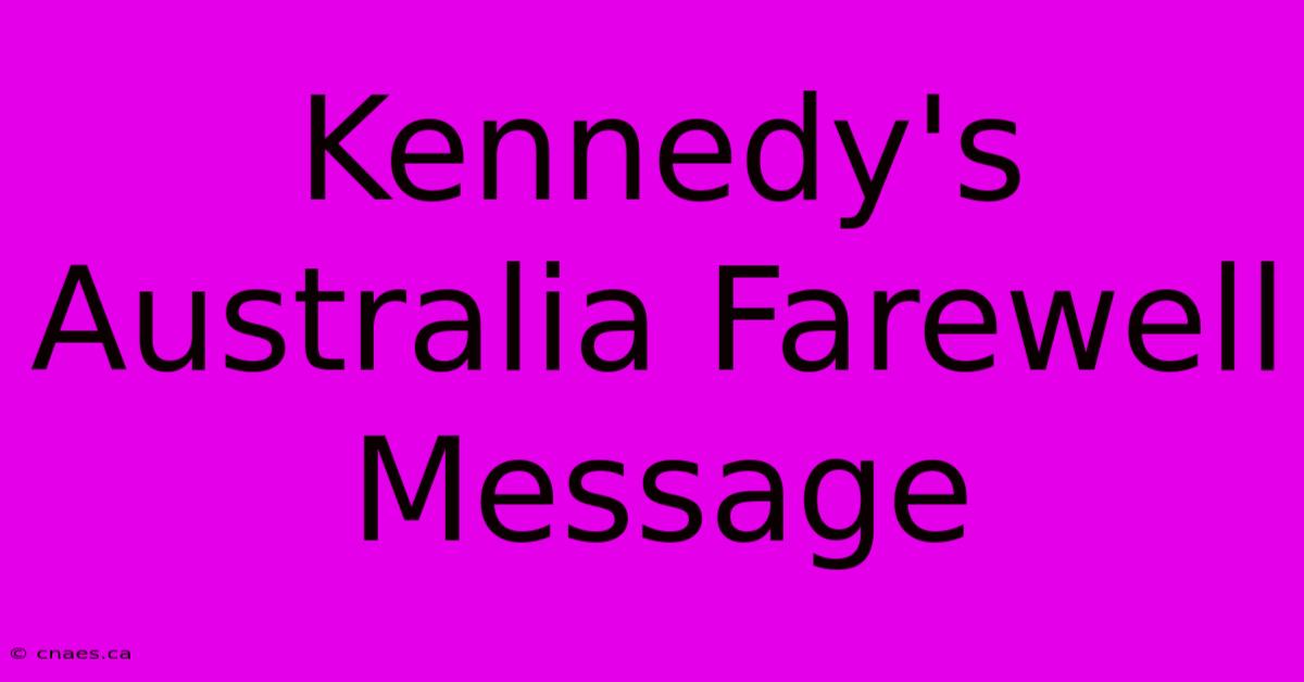 Kennedy's Australia Farewell Message