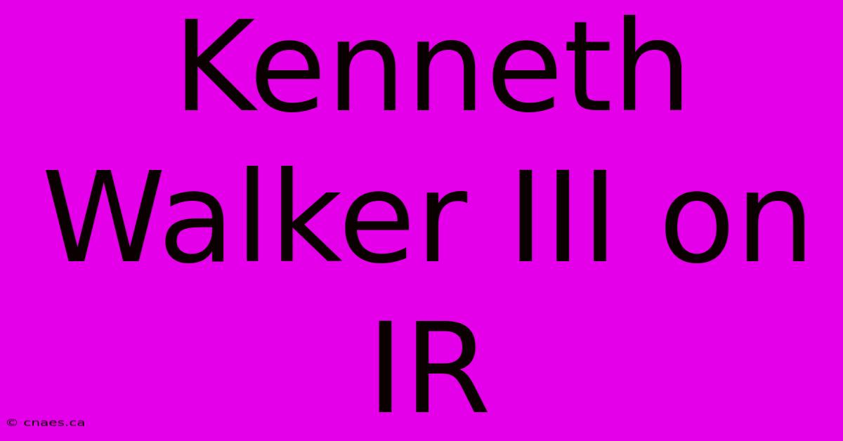 Kenneth Walker III On IR