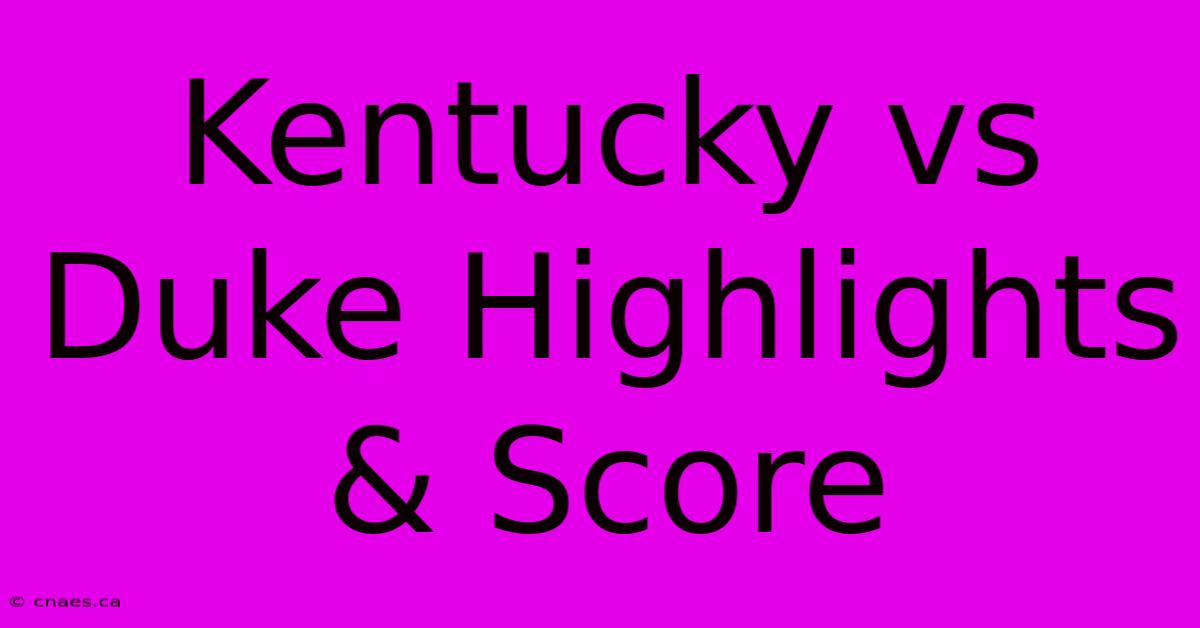 Kentucky Vs Duke Highlights & Score