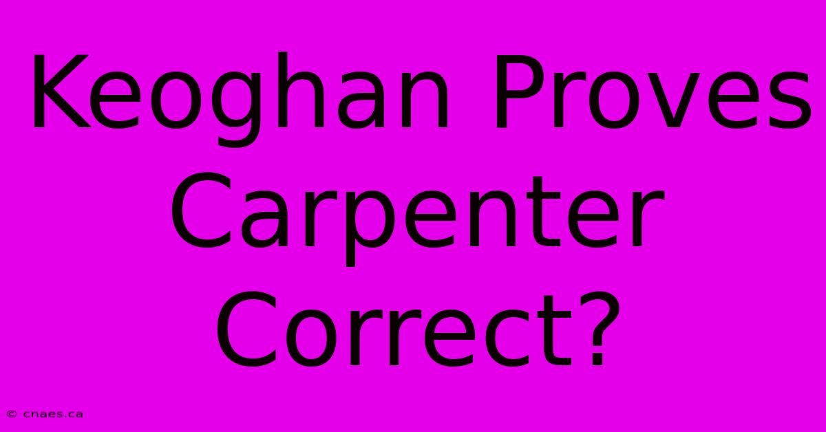 Keoghan Proves Carpenter Correct?