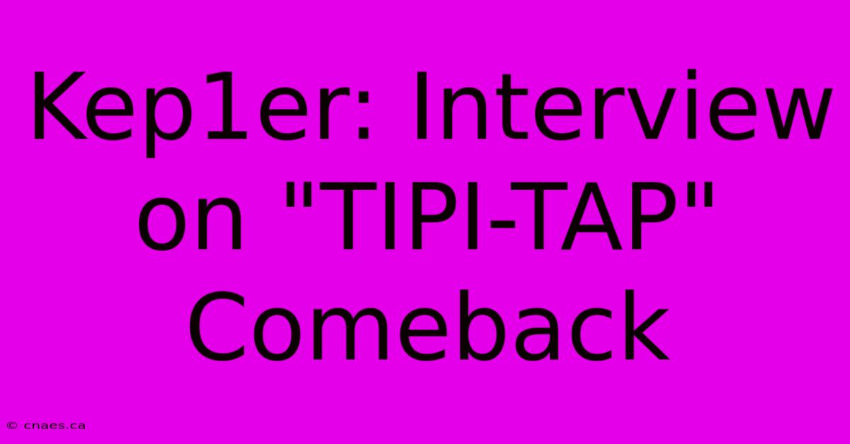 Kep1er: Interview On 