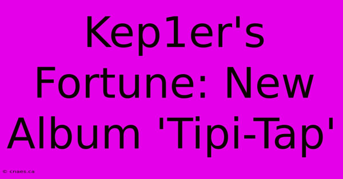 Kep1er's Fortune: New Album 'Tipi-Tap' 