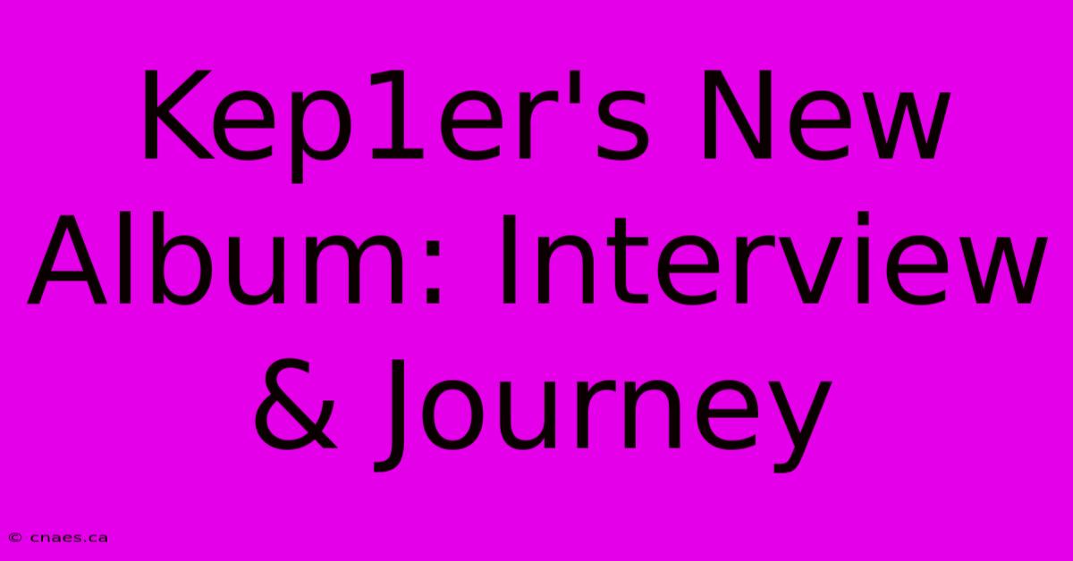 Kep1er's New Album: Interview & Journey