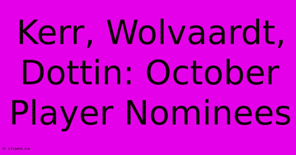 Kerr, Wolvaardt, Dottin: October Player Nominees