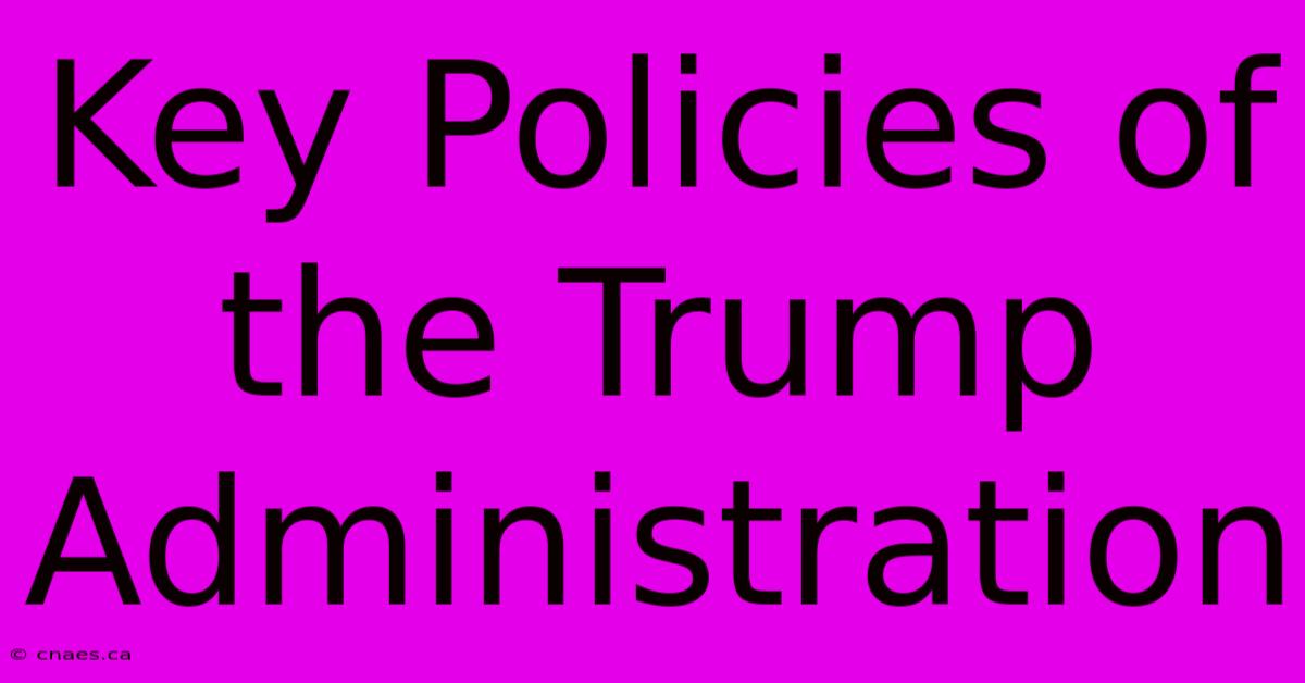 Key Policies Of The Trump Administration