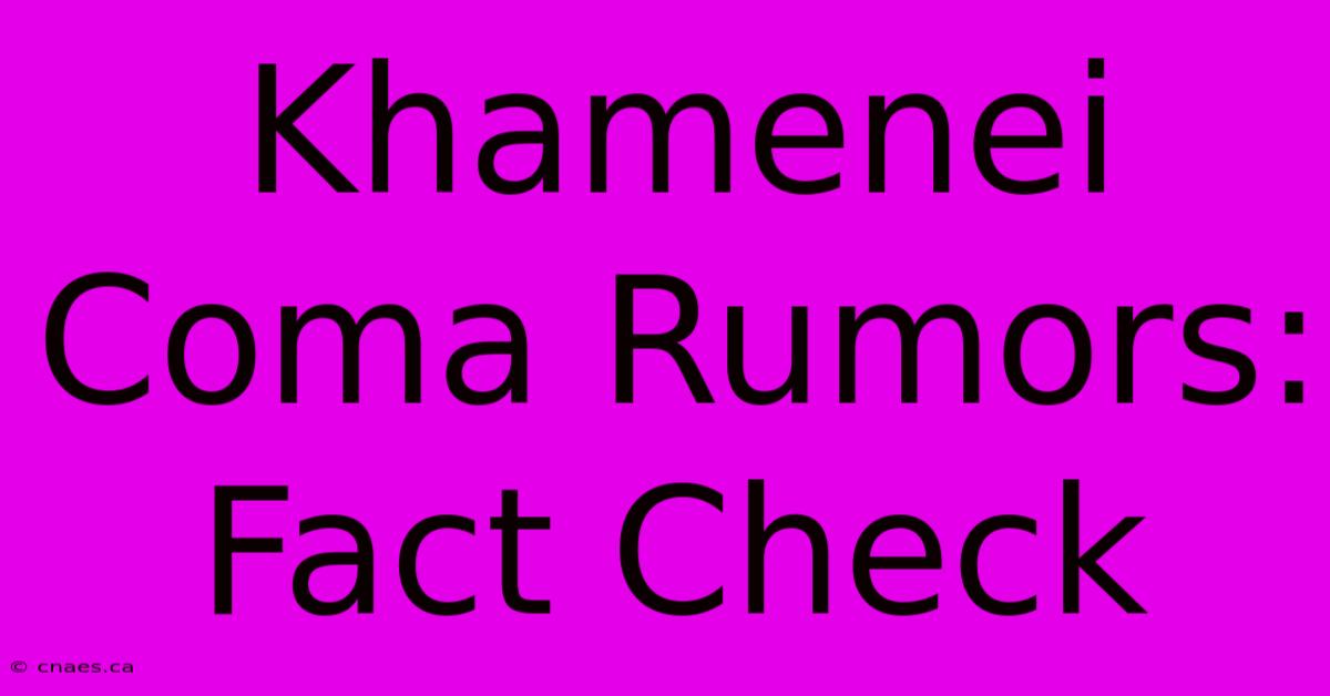 Khamenei Coma Rumors: Fact Check