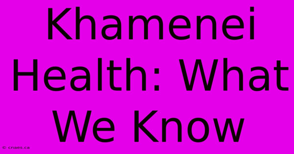 Khamenei Health: What We Know