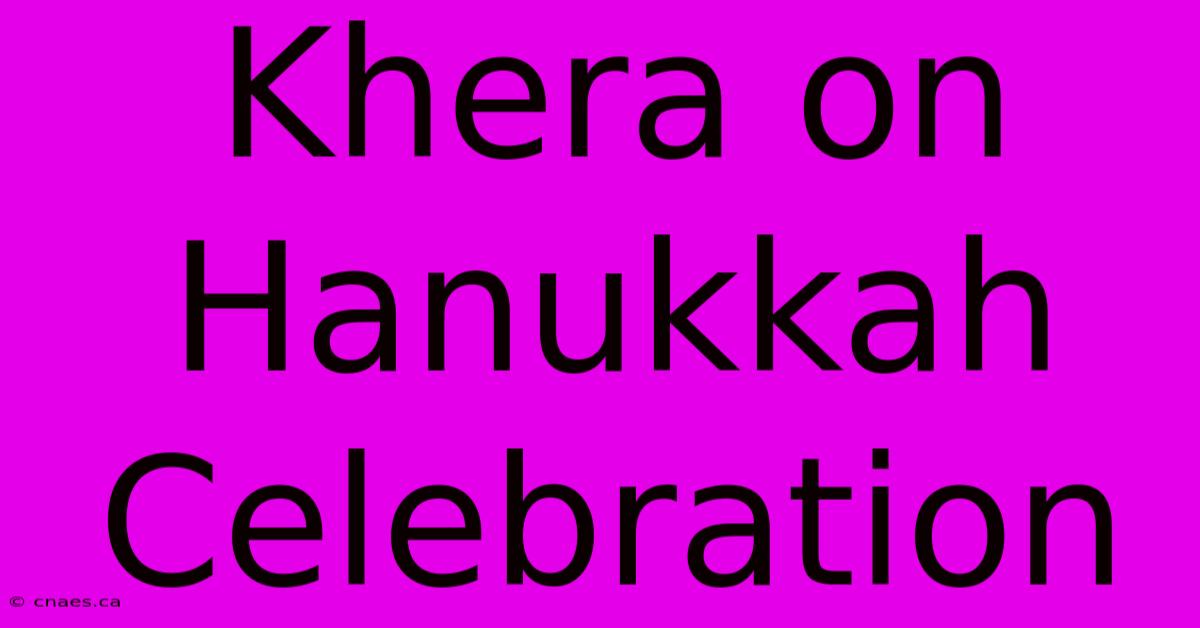 Khera On Hanukkah Celebration