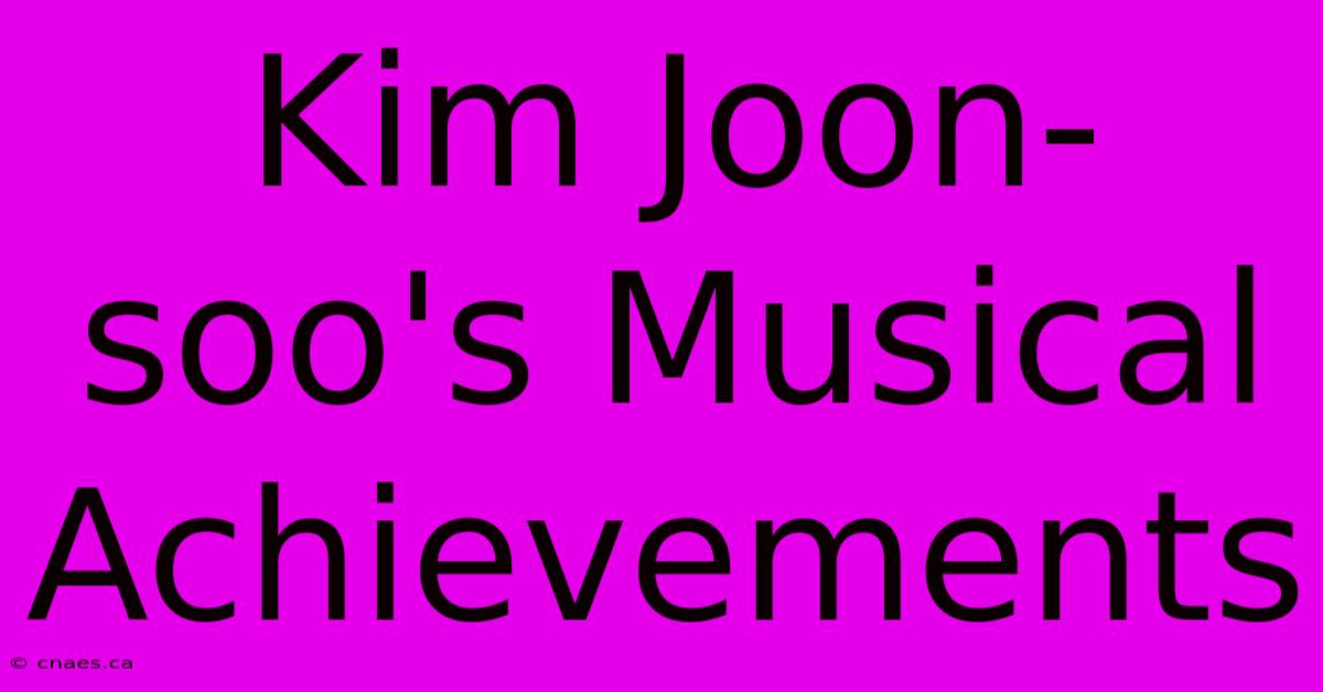 Kim Joon-soo's Musical Achievements