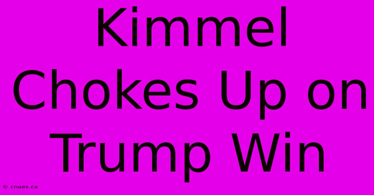 Kimmel Chokes Up On Trump Win